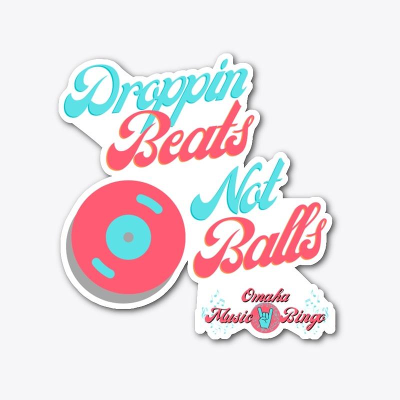 Dropping Beats Not Balls